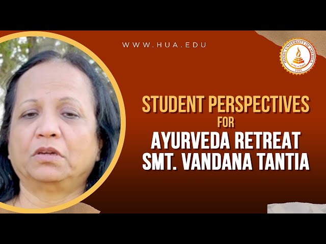 Student Perspectives - Smt. Vandana Tantia : Ayurveda Retreat